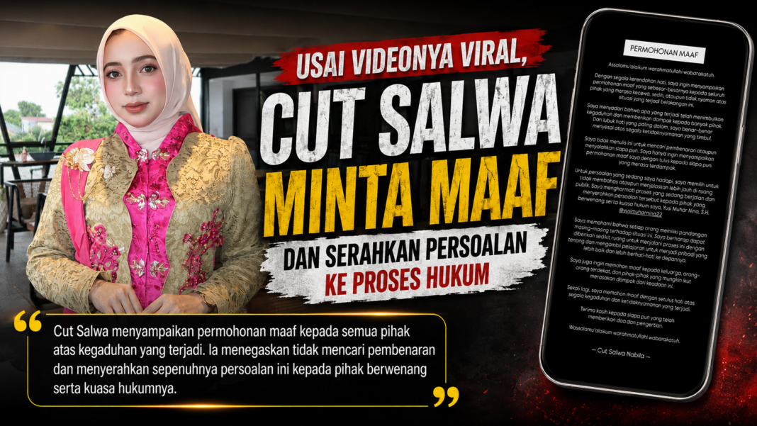 Usai Videonya Viral, Cut Salwa Minta Maaf dan Serahkan Persoalan ke Proses Hukum Usai Videonya Viral, Cut Salwa Minta Maaf dan Serahkan Persoalan ke Proses Hukum